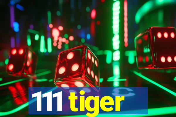 111 tiger